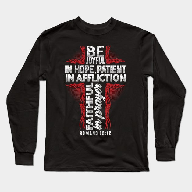 Be Joyful In Hope Patient In Affliction Christian Gift Long Sleeve T-Shirt by JackLord Designs 